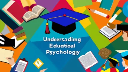 Understanding Educational Psychology: A Step-by-Step Guide