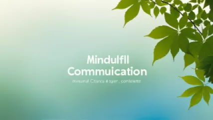 10 Effective Mindful Communication Strategies